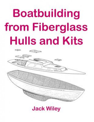 Boatbuilding from Fiberglass Hulls and Kits (Jack Wiley)(Puha kötésű)