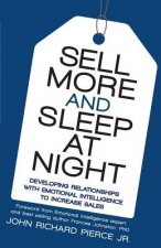 Sell More and Sleep at Night: Developing Relationships with Emotional Intelligence to Increase Sales