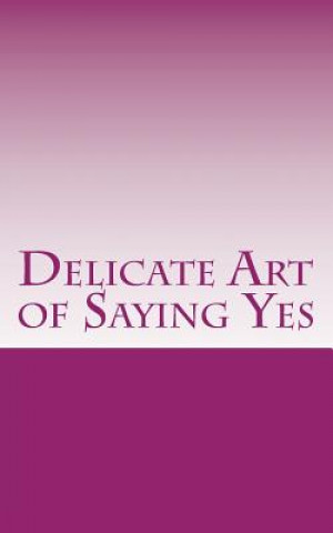 Delicate Art of Saying Yes