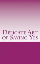 Delicate Art of Saying Yes