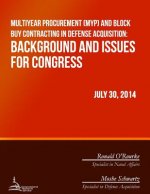 Multiyear Procurement (MYP) and Block Buy Contracting in Defense Acquisition: Background and Issues for Congress