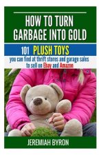 How to turn Garbage into Gold: 101 Plush Toys You can find at Thrift Stores and Garage Sales to Sell on Ebay and Amazon