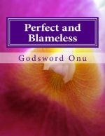 Perfect and Blameless: Being Without Spot, Wrinkle, or Blemish