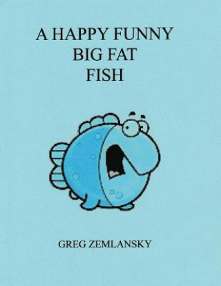 A Happy Funny Big Fat Fish