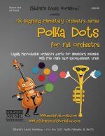 Polka Dots: Legally reproducible orchestra parts for elementary ensemble with free online mp3 accompaniment track