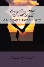 Everything Will Be All Right: An Agape Love Story