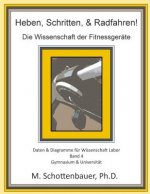 Heben, Schritten, & Radfahren! Die Wissenschaft der Fitnessgeräte: Daten & Diagramme für Wissenschaft Labor: Band 4