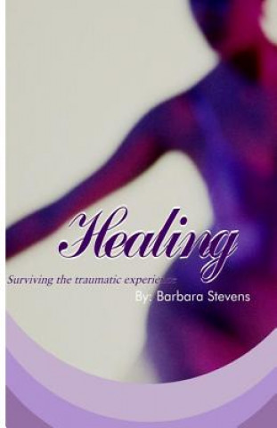 Healing: Surviving your traumatic experience
