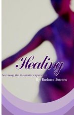 Healing: Surviving your traumatic experience