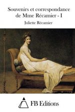 Souvenirs et correspondance de Mme Récamier - I