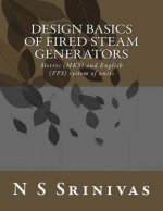 Design Basics of Fired Steam Generators: Metric (MKS) and English (FPS) system of units