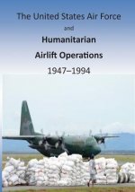 The United States Air Force and Humanitarian Airlift Operations 1947-1994