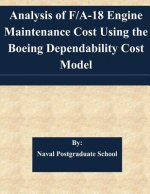 Analysis of F/A-18 Engine Maintenance Cost Using the Boeing Dependability Cost Model