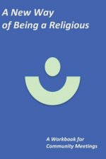A New Way of Being a Religious - A Workbook: For Community Meetings