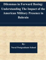 Dilemmas in Forward Basing: Understanding The Impact of the American Military Presence in Bahrain