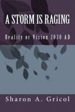 A Storm is Raging: Reality or Vision 2030 AD