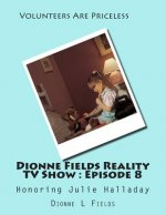 Dionne Fields Reality TV Show: Episode 8: Honoring Julie Halladay