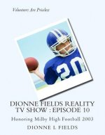 Dionne Fields Reality TV Show: Episode 10: Honoring Milby High Football 2003
