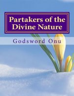 Partakers of the Divine Nature: The Extraordinary and Supernatural Life in Christ Jesus