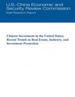 Chinese Investment in the United States: Recent Trends in Real Estate, Industry, and Investment Promotion