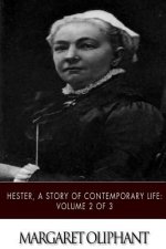 Hester, A Story of Contemporary Life: Volume 2 of 3