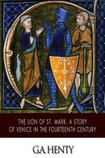 The Lion of St. Mark: A Story of Venice in the Fourteenth Century