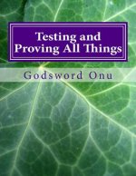 Testing and Proving All Things: Holding Fast to That Which Is True