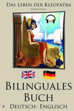 Englisch Lernen - Bilinguales Buch mit Hörbuch - Das Leben der Kleopatra (Deutsch - Englisch)