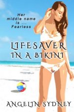 Lifesaver in a Bikini: A Novel of Stunning Originality