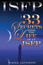 Isfp: 33 Secrets From The Life of an ISFP