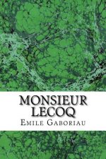 Monsieur Lecoq: (Emile Gaboriau Classics Collection)