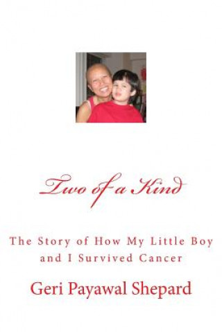 Two of a Kind: The Story of How My Little Boy and I Survived Cancer