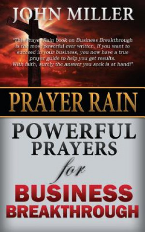 Prayer Rain: Powerful Prayers For Business Breakthrough