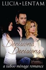 Decisions, Decisions: A Taboo Ménage Romance