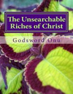 The Unsearchable Riches of Christ: Understanding the Great Treasure We Have