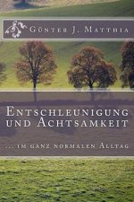 Entschleunigung und Achtsamkeit: ... im ganz normalen Alltag