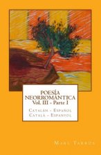 Poesía Neorromántica Vol III - Parte I. Catalán - Espa?ol / Catal? - Espanyol