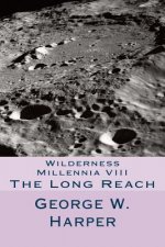Wilderness Millennia VIII: The Long Reach