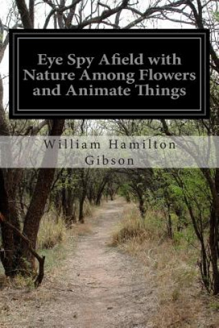 Eye Spy Afield with Nature Among Flowers and Animate Things