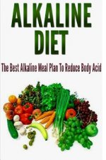 Alkaline Diet: The Best Alkaline Meal Plan To Reduce Body Acid