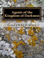 Agents of the Kingdom of Darkness: Witches and Wizards Who Help the Devil