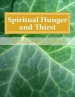 Spiritual Hunger and Thirst: Being Passionately Desirous of the Things of God