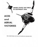 ACES and AERIAL VICTORIES: The United States Air Force in Southeast Asia 1965-1973