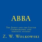 Abba: The Spirit and the Letter Chirographic and semiotic studies