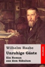 Unruhige Gäste: Ein Roman aus dem Säkulum
