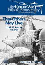 That Others May Live: USAF Air Rescue in Korea
