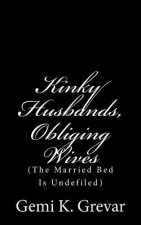 Kinky Husbands: Obliging Wives: (The Married Bed Is Undefiled)