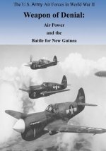 Weapon of Denial: Air Power and the Battle for New Guinea