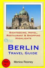 Berlin Travel Guide: Sightseeing, Hotel, Restaurant & Shopping Highlights