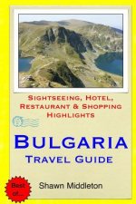 Bulgaria Travel Guide: Sightseeing, Hotel, Restaurant & Shopping Highlights